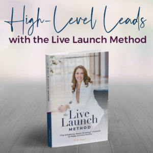 high level leads with the Live Launch Method