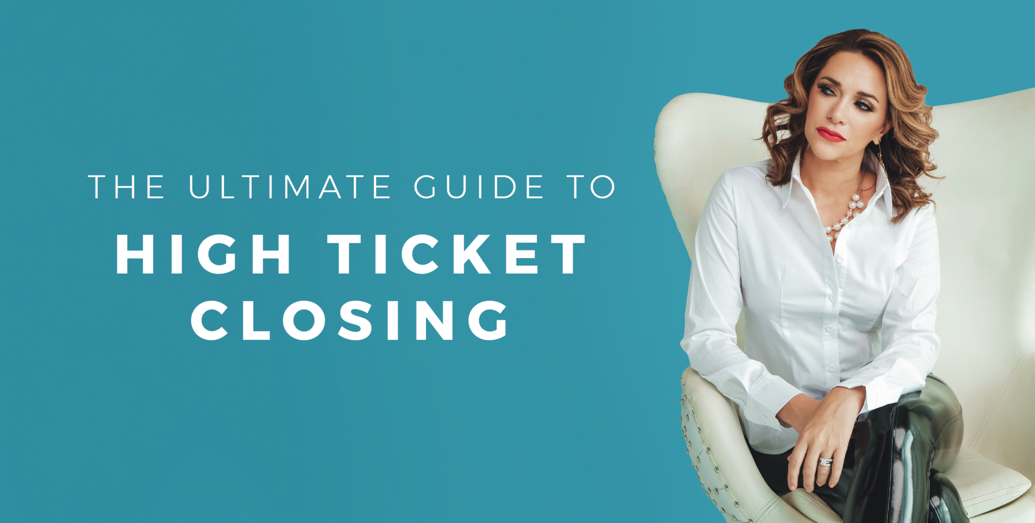 Closing High Ticket Sales: The Complete Guide for 2025